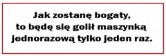 Śmieszne tabliczki refleksyjne (Jak zostanę bogaty...)