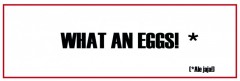 Śmieszne napisy kategoryczne (WHAT AN EGGS)