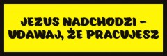 Śmieszne napisy impulsywne (JEZUS NADCHODZI...)