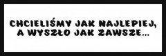 Śmieszne tabliczki refleksyjne (CHCIELIŚMY JAK NAJLEPIEJ...)
