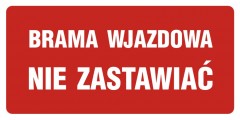 Brama wjazdowa nie zastawiać - znak drogowy