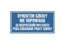 Tabliczka - Dyrektor szkoły nie odpowiada za bezpieczeństwo dzieci poza godzinami pracy szkoły