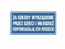 Tabliczka - Za szkody wyrządzone przez dzieci i młodzież odpowiadają ich rodzice