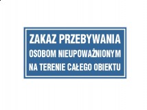 Tabliczka - Zakaz przebywania osobom nieupoważnionym na terenie całego obiektu