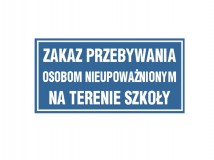 Tabliczka - Zakaz przebywania osobom nieupoważnionym na terenie szkoły